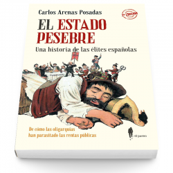 El Estado pesebre. Una historia de las élites españolas (2ª ed.)