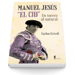 Manuel Jesús "El Cid". Un torero al natural