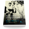 Los años irreparables y otras prosas autobiográficas