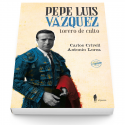 Pepe Luis Vázquez, torero de culto (2ª ed.)