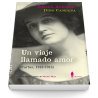 Un viaje llamado amor (Cartas, 1916-1918)
