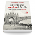 En torno a las murallas de Sevilla. Guía por las puertas y límites de un casco antiguo (2ª ed.)