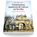 Veintitantas maneras de entrar en Sevilla. Historias de la muralla y sus puertas