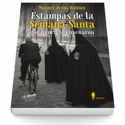 Estampas de la Semana Santa que nunca te enseñaron