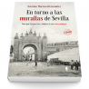 En torno a las murallas de Sevilla. Guía por las puertas y límites de un casco antiguo (3ª ed.)