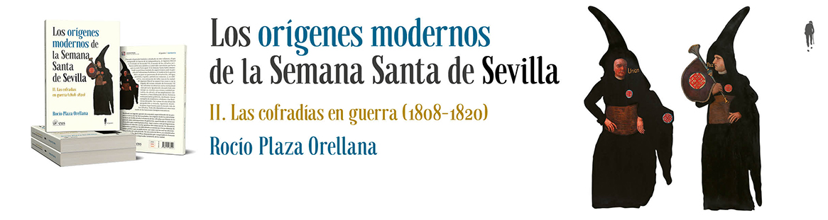 Los orígenes modernos de la Semana Santa de Sevilla. La cofradías en guerra (1808-1820)
