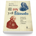 El rey y el filósofo. Crónica de la amistad entre Federico II y Voltaire