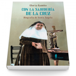 Con la sabiduría de la Cruz: biografía de Santa Ángela