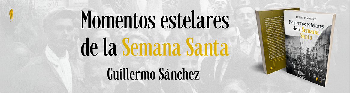 &laquo;Momentos estelares de la Semana Santa&raquo;, de Guillermo S&aacute;nchez